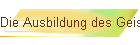 Die Ausbildung des Geistes der Menschen!