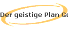Der geistige Plan Gottes!