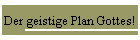 Der geistige Plan Gottes!
