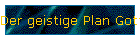 Der geistige Plan Gottes!