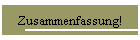 Zusammenfassung!