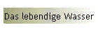 Das lebendige Wasser
