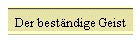 Der beständige Geist