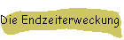 Die Endzeiterweckung vor der Entrückung von der Erde!