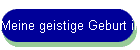 Meine geistige Geburt in der Offenbarung!