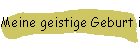 Meine geistige Geburt in der Offenbarung!