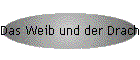 Das Weib und der Drache!