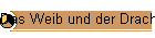 Das Weib und der Drache!