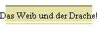 Das Weib und der Drache!