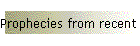Weissagungen aus jüngerer Vergangenheit!