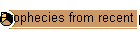 Weissagungen aus jüngerer Vergangenheit!