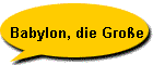 Babylon, die Große