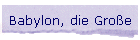 Babylon, die Große