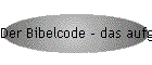 Der Bibelcode - das aufgeschriebene Gericht!