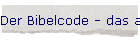Der Bibelcode - das aufgeschriebene Gericht!