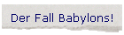 Der Fall Babylons!