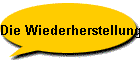 Die Wiederherstellung