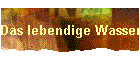Das lebendige Wasser