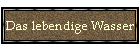 Das lebendige Wasser