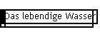 Das lebendige Wasser