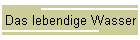 Das lebendige Wasser
