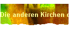 Die anderen Kirchen oder die Weltkirchen!