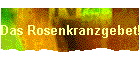 Das Rosenkranzgebet!