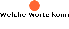 Welche Worte konnte