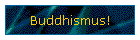 Buddhismus!