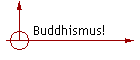 Buddhismus!
