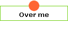 Over me